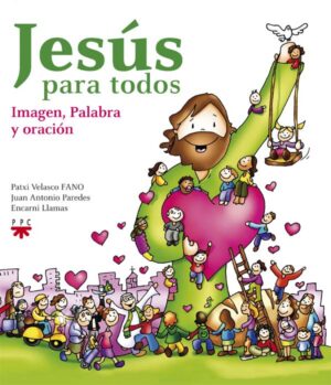 Jesús para todos. Imagen, palabra y oración Jesús para todos. Imagen, palabra y oración