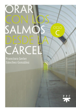Orar con los salmos desde la cárcel. Ciclo C Orar con los salmos desde la cárcel. Ciclo C