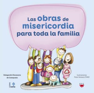 Las obras de misericordia para toda la familia Las obras de misericordia para toda la familia